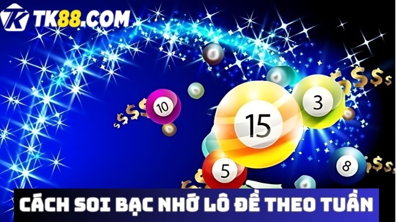 Cách soi bạc nhớ theo tuần