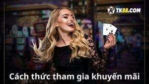 Cách thức tham gia khuyến mãi Baccarat