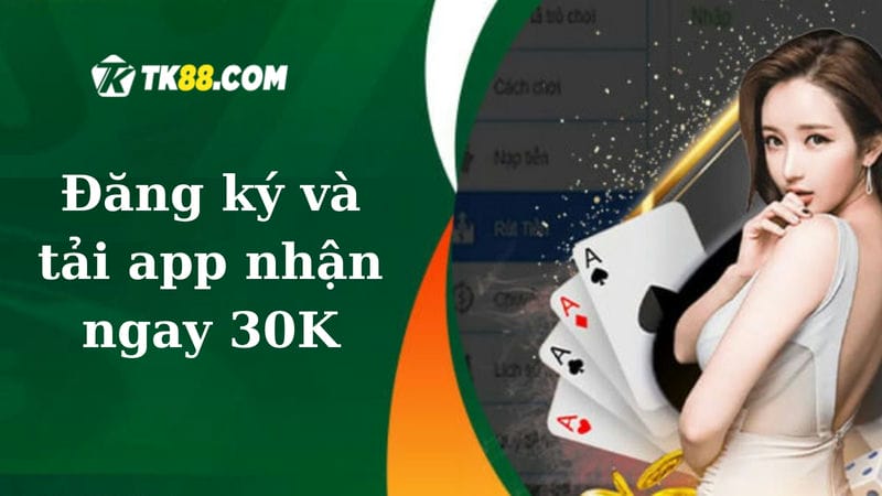 khuyến mãi đăng ký và tải app nhận ngay 30K