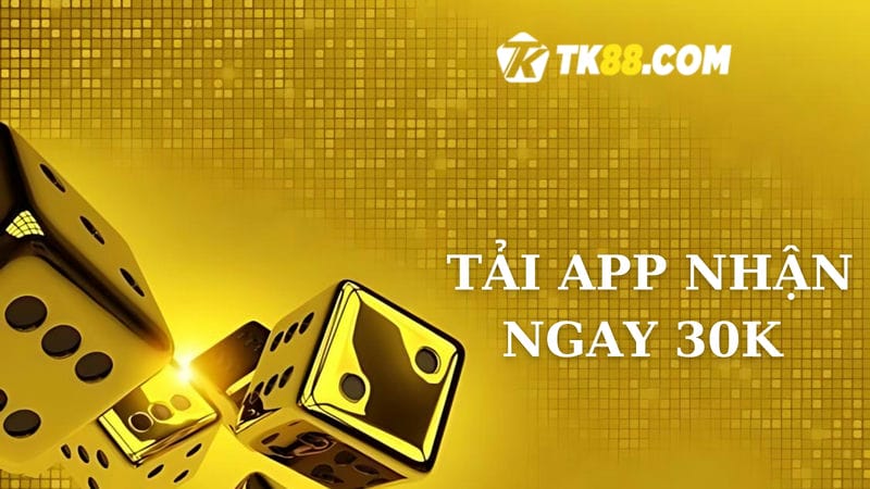 ự kiện đăng ký và tải app nhận ngay 30K