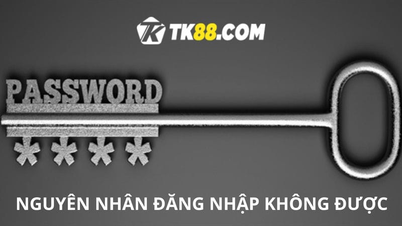 Nguyên nhân đăng nhập TK88