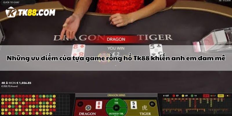 Những ưu điểm của tựa game rồng hổ Tk88 khiến anh em đam mê