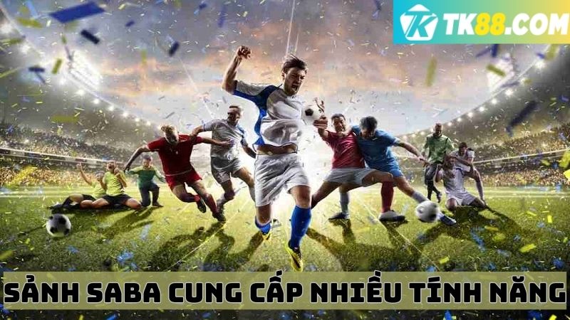 Tìm hiểu những tính năng sảnh thể thao SABA cung cấp