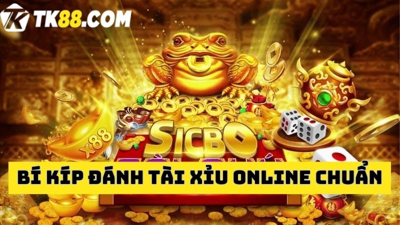 Bí kíp đánh Tài xỉu online chuẩn