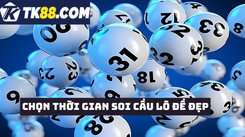 Dựa vào thời gian đẹp để soi cầu các con xổ số lô đề trực tuyến