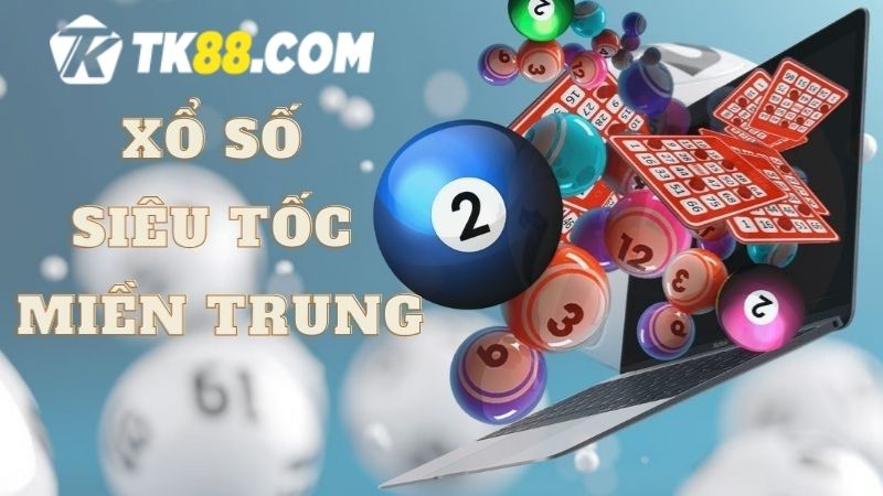 Kiếm thưởng nhanh cùng hình thức xổ số siêu tốc miền Trung