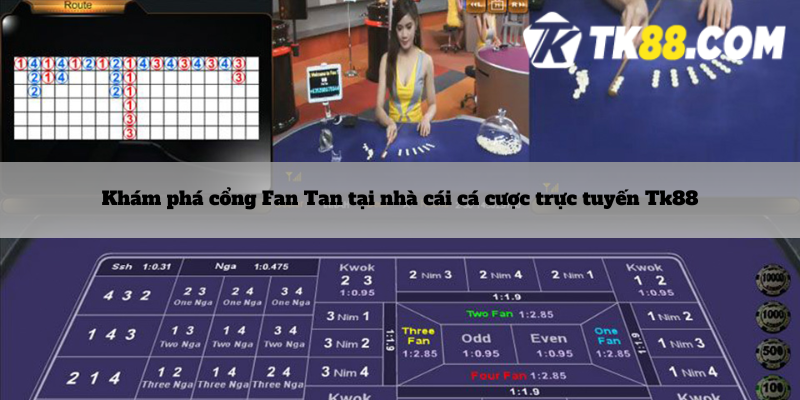 Khám phá cổng Fan Tan tại nhà cái cá cược trực tuyến Tk88