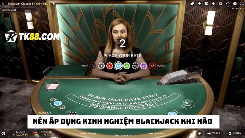 Khi nào nên áp dụng kinh nghiệm kiếm tiền từ game Blackjack