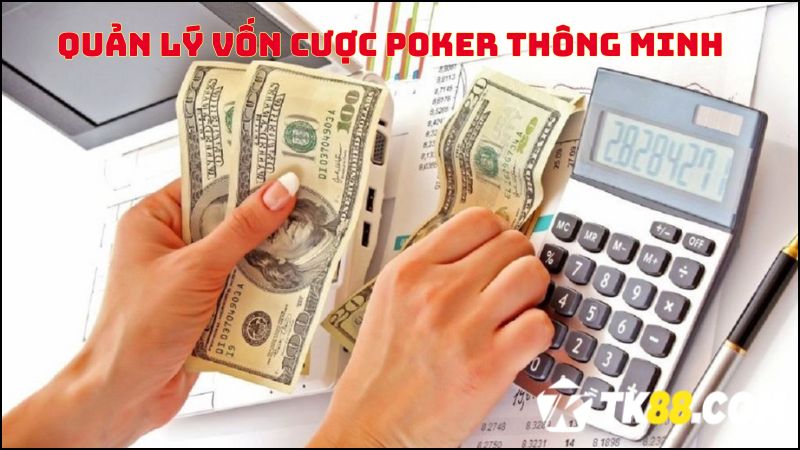 Xác định vốn và cân đối tiền cược Poker 