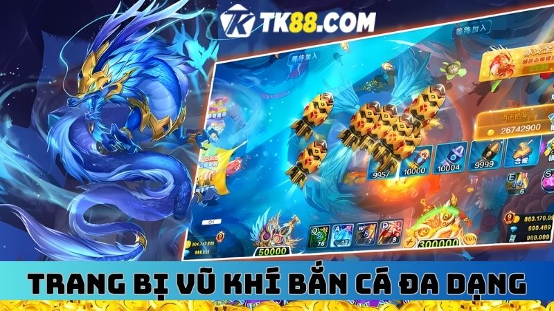 TK88 mang đến sảnh bắn cá nhiều trang bị chất lượng 