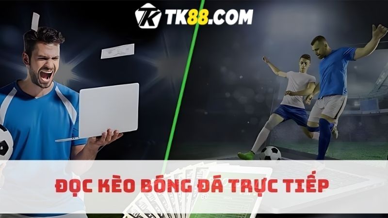 Tìm hiểu về cách đọc kèo cá độ bóng đá trực tuyến