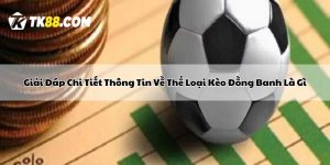 Kèo Đồng Banh Là Gì