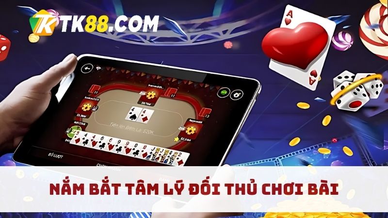 Phân tích tâm lý đối thủ kinh nghiệm kiếm tiền từ game tiến lên miền Nam