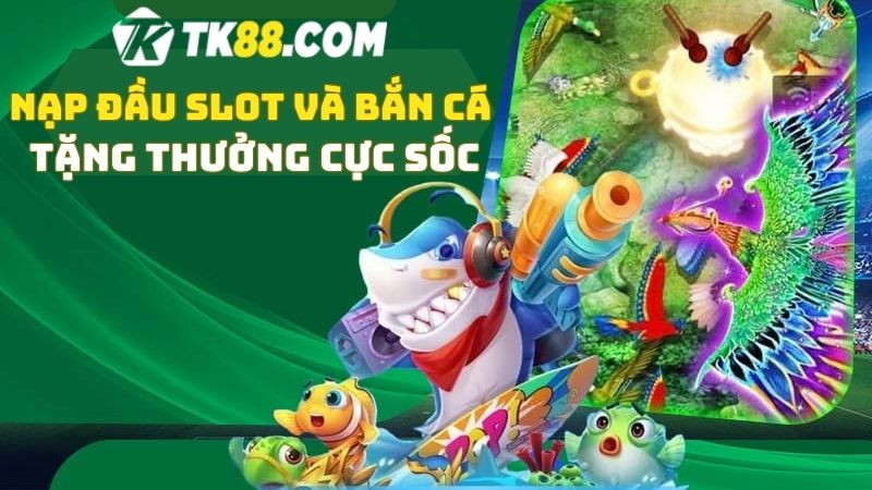 Nạp tiền đa phương thức với TK88 để nhận ưu đãi 