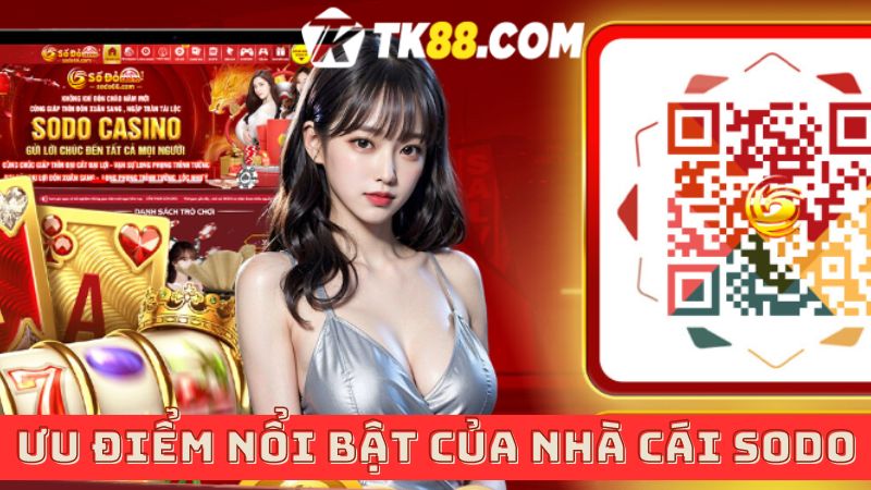 Những ưu điểm nổi bật của nhà cái Sodo