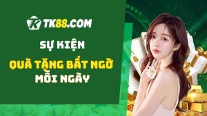 Nhanh tay nhận ngay ưu đãi tại nhà cái TK88