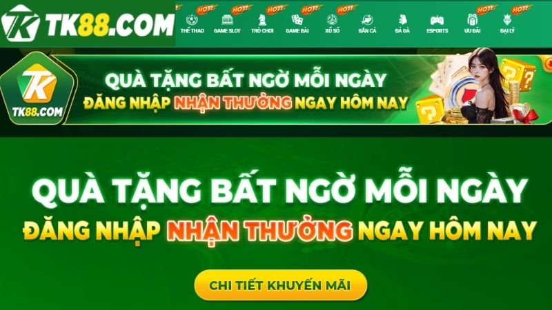 Trở thành hội viên của TK88 để nhận được quà tặng bất ngờ mỗi ngày