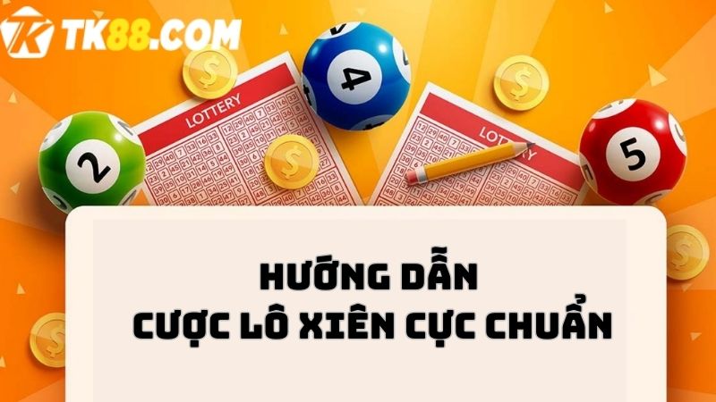 Hướng dẫn cược lô xiên cực chuẩn